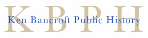 Ken Bancroft Public History